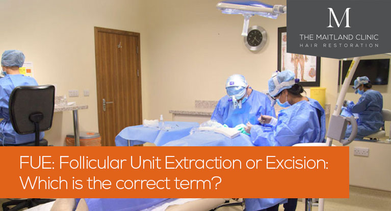 FUE: Follicular Unit Extraction or Excision – which is the correct term?